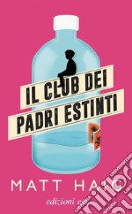 Il Club dei Padri Estinti. E-book. Formato EPUB ebook