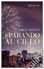 Sparando al cielo. E-book. Formato EPUB ebook