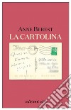 La cartolina. E-book. Formato EPUB ebook di Anne Berest