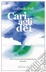 Cari agli dei. E-book. Formato EPUB ebook