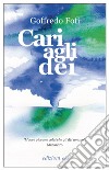 Cari agli dei. E-book. Formato EPUB ebook