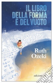 Il libro della forma e del vuoto. E-book. Formato EPUB ebook di Ruth Ozeki