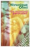 Le evasioni particolari. E-book. Formato EPUB ebook di Véronique Olmi