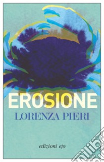 Erosione. E-book. Formato EPUB ebook di Lorenza Pieri