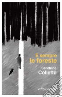 E sempre le foreste. E-book. Formato EPUB ebook di Sandrine Collette