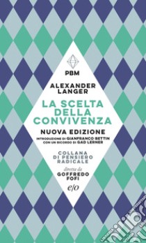 La scelta della convivenza. Nuova edizione. E-book. Formato EPUB ebook di Alexander Langer