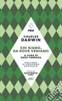 Chi siamo, da dove veniamo. E-book. Formato EPUB ebook di Charles Darwin