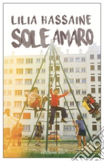 Sole amaro. E-book. Formato EPUB ebook di Lilia Hassaine