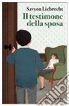 Il testimone della sposa. E-book. Formato EPUB ebook di Savyon Liebrecht