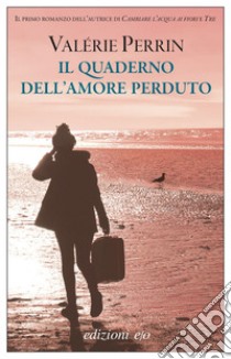 Il quaderno dell'amore perduto. E-book. Formato EPUB ebook di Valérie Perrin