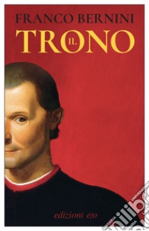 Il trono. E-book. Formato EPUB ebook di Franco Bernini