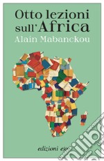 Otto lezioni sull’Africa. E-book. Formato EPUB