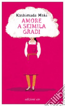 Amore a seimila gradi. E-book. Formato EPUB ebook di Kashimada Maki