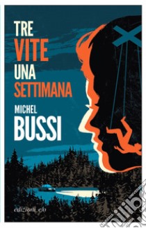 Tre vite una settimana. E-book. Formato EPUB ebook di Michel Bussi