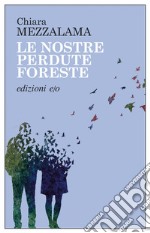 Le nostre perdute foreste. E-book. Formato EPUB ebook