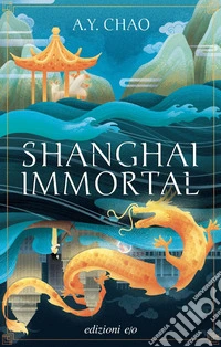Shanghai Immortal. E-book. Formato EPUB ebook