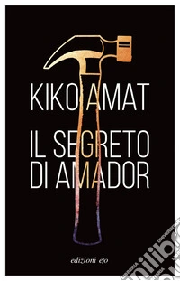 Il segreto di Amador. E-book. Formato EPUB ebook