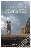 Qualcosa di simile ai suoni del bosco. E-book. Formato EPUB ebook di Maurizio Braucci