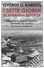 I sette giorni di Avraham Bogatir. E-book. Formato EPUB ebook