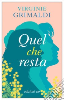 Quel che resta. E-book. Formato EPUB ebook di Virginie Grimaldi