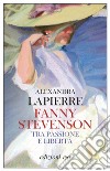 Fanny Stevenson. Tra passione e libertà. E-book. Formato EPUB ebook