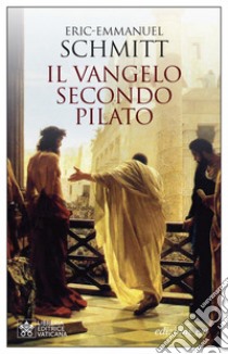 Il Vangelo secondo Pilato. E-book. Formato EPUB ebook di Eric-Emmanuel Schmitt