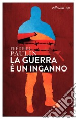 La guerra è un inganno. E-book. Formato EPUB