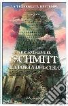 La porta del cielo. La traversata dei tempi. Vol. 2. E-book. Formato EPUB ebook di Eric-Emmanuel Schmitt