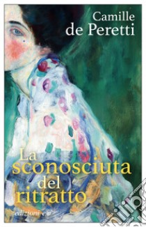 La sconosciuta del ritratto. E-book. Formato EPUB ebook di Camille de Peretti