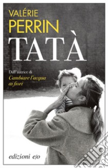 Tatà. E-book. Formato EPUB ebook di Valérie Perrin