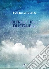 Oltre il cielo di Istanbul ebook di Tumino Marinella