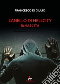 L'anello di Hellcity - Vol.1. E-book. Formato EPUB ebook di Di Giulio Francesco