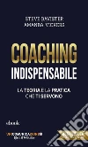 Coaching Indispensabile : La teoria e la pratica che ti servono. E-book. Formato EPUB ebook di Steve Bavister