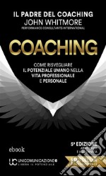 CoachingCome risvegliare il potenziale umano nella vita professionale e personale. E-book. Formato EPUB ebook