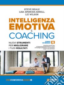 Intelligenza emotiva e coachingNuovi strumenti per migliorare i tuoi risultati. E-book. Formato EPUB ebook di Steve Neale