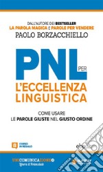 PNL per l&apos;eccellenza linguisticaCome usare le parole giuste nel giusto ordine. E-book. Formato EPUB ebook