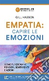 Empatia capire le emozioniCome funzionano pensieri, sentimenti e azioni. E-book. Formato EPUB ebook di Gill Hasson