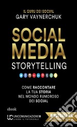 Social Media StorytellingCome raccontare la tua storia nel mondo rumoroso dei social. E-book. Formato EPUB ebook