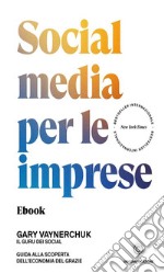 Social media per le impreseGuida alla scoperta dell&apos;economia del Grazie. E-book. Formato EPUB ebook