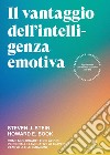 Il vantaggio dell’intelligenza emotivaCome migliorare le relazioni personali e lavorative attraverso l'empatia e le emozioni. E-book. Formato EPUB ebook di Howard E. Book