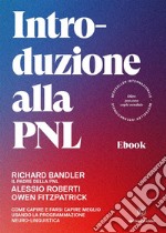 Introduzione alla PNLCome capire e farsi capire meglio usando la Programmazione Neuro-linguistica. E-book. Formato EPUB ebook