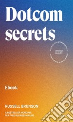 Dotcom secretsIl bestseller mondiale per fare business online. E-book. Formato EPUB ebook