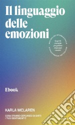 Il linguaggio delle emozioniCosa stanno cercando di dirti i tuoi sentimenti?. E-book. Formato EPUB