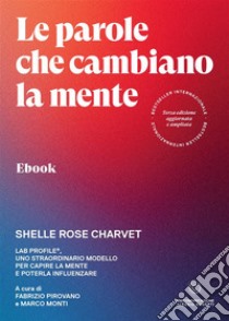 Le parole che cambiano la menteLab Profile®, uno straordinario modello per capire la mente e poterla influenzare. E-book. Formato EPUB ebook di Shelle Rose Charvet