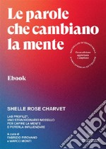 Le parole che cambiano la menteLab Profile®, uno straordinario modello per capire la mente e poterla influenzare. E-book. Formato EPUB ebook