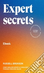 Expert secretsCome i migliori esperti e consulenti possono crescere online. E-book. Formato EPUB ebook