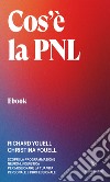 Cos&apos;è la PNLScopri la Programmazione Neuro-Linguistica per migliorare la tua vita personale e professionale. E-book. Formato EPUB ebook