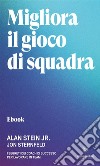 Migliora il gioco di squadraI Segreti dei Coach di successo per lavorare in Team. E-book. Formato EPUB ebook di Alan Stein Jr.