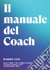 Il Manuale del CoachGli strumenti per aiutare te stesso e gli altri a raggiungere i risultati desiderati. E-book. Formato EPUB ebook di Robert Dilts