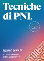 Tecniche di PNLVivi la vita che desideri con la programmazione neuro-linguistica. E-book. Formato EPUB ebook